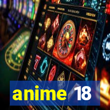 anime 18